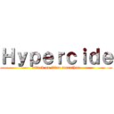 Ｈｙｐｅｒｃｉｄｅ (attack on titan marathon)