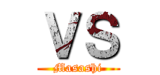 ＶＳ (Masashi)