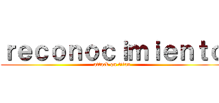 ｒｅｃｏｎｏｃｉｍｉｅｎｔｏ (attack on titan)