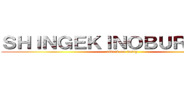 ＳＨＩＮＧＥＫＩＮＯＢＵＲＧＵＥＲ (attack on tasty)