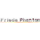 Ｆｒｉｅｄａ Ｐｈａｎｔｏｍ    (attack on titan)