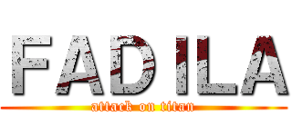 ＦＡＤＩＬＡ (attack on titan)