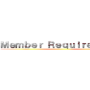 Ｍｅｍｂｅｒ Ｒｅｑｕｉｒｅｍｅｎｔ ()