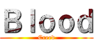 Ｂｌｏｏｄ (Creed)
