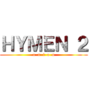 ＨＹＭＥＮ ２ (u  n  i  o  n)