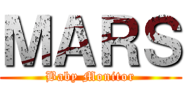 ＭＡＲＳ (Baby Monitor)