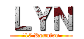 ＬＹＮ ('15 Reunion)