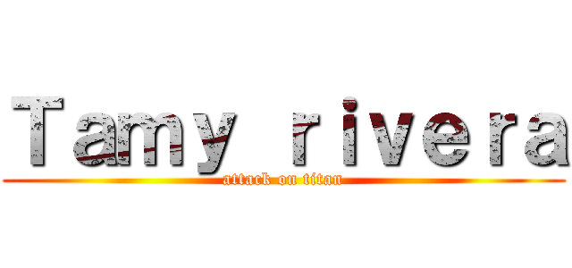 Ｔａｍｙ ｒｉｖｅｒａ (attack on titan)