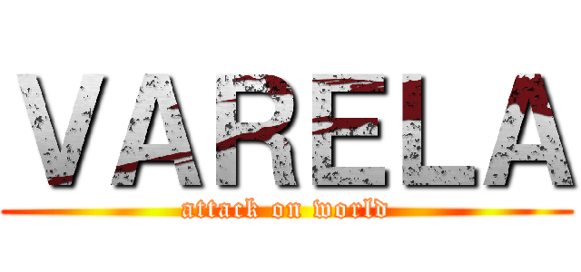 ＶＡＲＥＬＡ (attack on world)