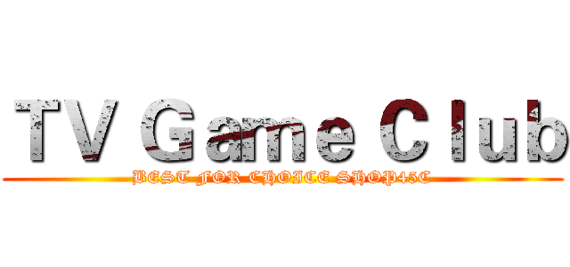 ＴＶ Ｇａｍｅ Ｃｌｕｂ (BEST FOR CHOICE SHOP45C)