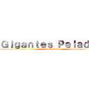 Ｇｉｇａｎｔｅｓ Ｐｅｌａｄｏｓ (fodasekkkkkkk)