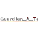 Ｇｕａｒｄｉａｎ＿Ａ＿Ｔａｉ (attack on titan)