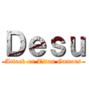 Ｄｅｓｕ (Attack on Titan Gamers)