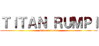 ＴＩＴＡＮ ＲＵＭＰＩ (Glanet moeda)