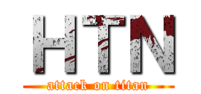 ＨＴＮ (attack on titan)