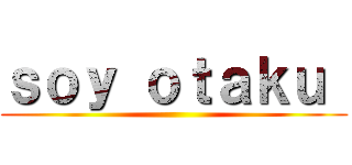 ｓｏｙ ｏｔａｋｕ  ()