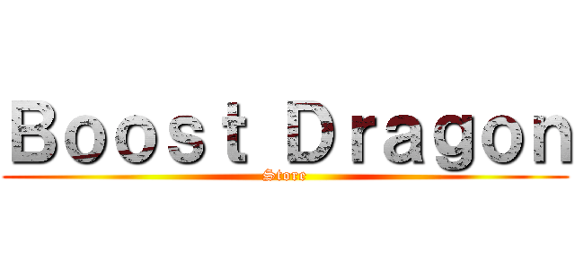 Ｂｏｏｓｔ Ｄｒａｇｏｎ (Store)