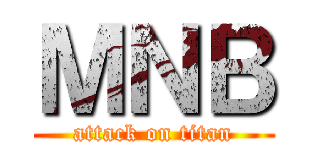 ＭＮＢ (attack on titan)