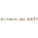 Ａｔｔａｃｋ ｏｎ ＡｃｔｉｖｅＭａｎ (I just flow through)