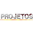 ＰＲＯＪＥＴＯＳ ()