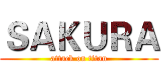 ＳＡＫＵＲＡ (attack on titan)