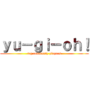 ｙｕ－ｇｉ－ｏｈ！ (tcg communty players)