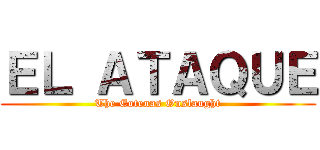 ＥＬ ＡＴＡＱＵＥ (The Eotenas Onslaught)