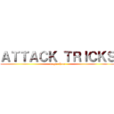 ＡＴＴＡＣＫ ＴＲＩＣＫＳ (magic show)