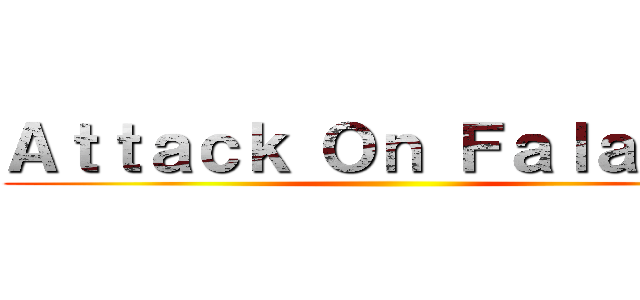 Ａｔｔａｃｋ Ｏｎ Ｆａｌａｄｏｒ ()
