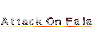 Ａｔｔａｃｋ Ｏｎ Ｆａｌａｄｏｒ ()