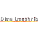 Ｄｉｍａ Ｌｍａｇｈｒｉｂ (Dima Lmaghrib)