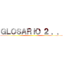 ＧＬＯＳＡＲＩＯ ２ ．． ()