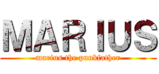 ＭＡＲＩＵＳ (marius the punkfather)