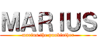 ＭＡＲＩＵＳ (marius the punkfather)
