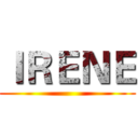 ＩＲＥＮＥ ()