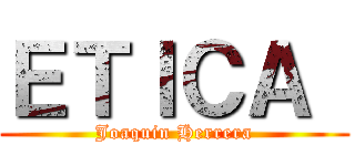 ＥＴＩＣＡ  (Joaquin Herrera)