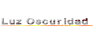 Ｌｕｚ Ｏｓｃｕｒｉｄａｄ Ｇｕｅｒｒａ (Super S)