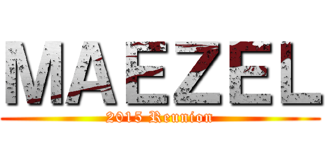 ＭＡＥＺＥＬ (2015 Reunion)