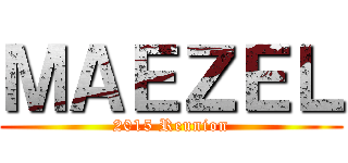 ＭＡＥＺＥＬ (2015 Reunion)