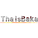 ＴｈａｉｓＢａｋａ (Attack on Kasutoro)