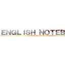 ＥＮＧＬＩＳＨ ＮＯＴＥＢＯＯＫ (Maria Hipolito Chacaliaza)