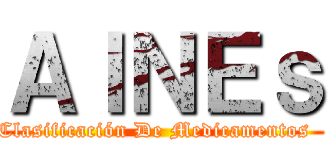 ＡＩＮＥｓ (Clasificación De Medicamentos  )