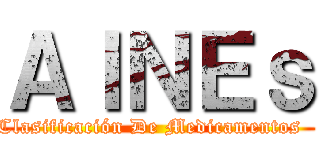 ＡＩＮＥｓ (Clasificación De Medicamentos  )