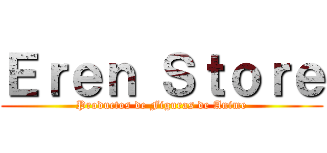 Ｅｒｅｎ Ｓｔｏｒｅ (Productos de Figuras de Anime)