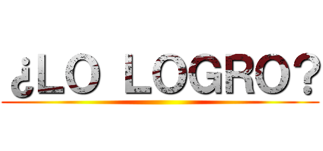 ¿ＬＯ ＬＯＧＲＯ？ ()