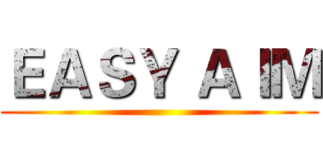 ＥＡＳＹ ＡＩＭ ()