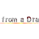 ｆｒｏｍ ａ Ｄｒａ ()