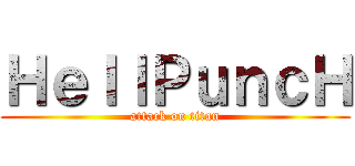 ＨｅｌｌＰｕｎｃＨ (attack on titan)