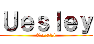 Ｕｅｓｌｅｙ (Carossi)