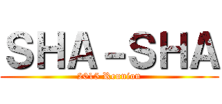 ＳＨＡ－ＳＨＡ (2015 Reunion)